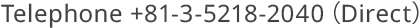 Telephone +81-3-5218-2040 (Direct)